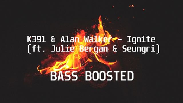 K-391 & Alan Walker - Ignite feat. Julie Bergan & Seungri (BASS BOOSTED) смотреть онлайн
