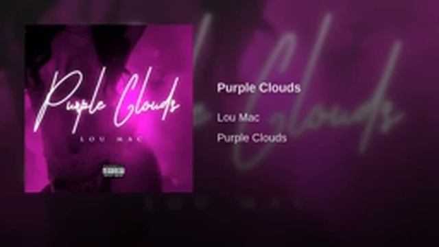 LOU MAC - PURPLE CLOUDS смотреть онлайн