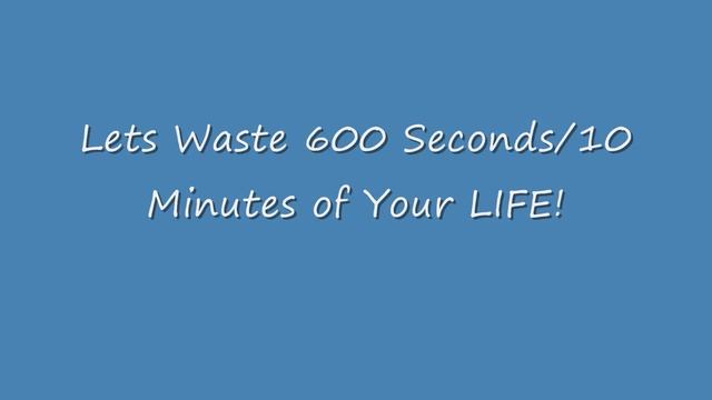 Lets Waste 600 Seconds/10Minutes! смотреть онлайн