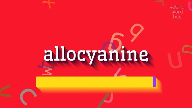 HOW TO PRONOUNCE ALLOCYANINE? #allocyanine смотреть онлайн