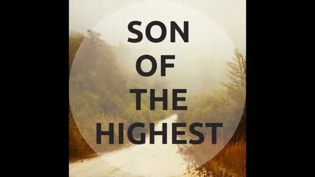 Son of the Highest | Music смотреть онлайн