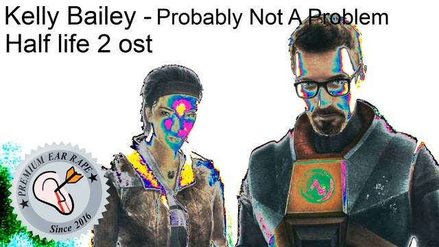 Kelly Bailey - Probably Not A Problem earrape смотреть онлайн