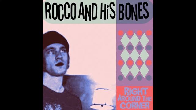 Rocco And His Bones - Right Around The Corner (Full Album) (Soft Grit Recordings) (2021) смотреть онлайн