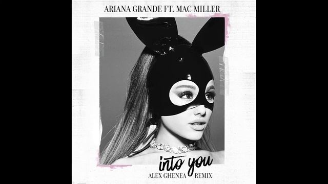 Ariana Grande, Mac Miller - Into You (Alex Ghenea Remix) || 432hz || смотреть онлайн