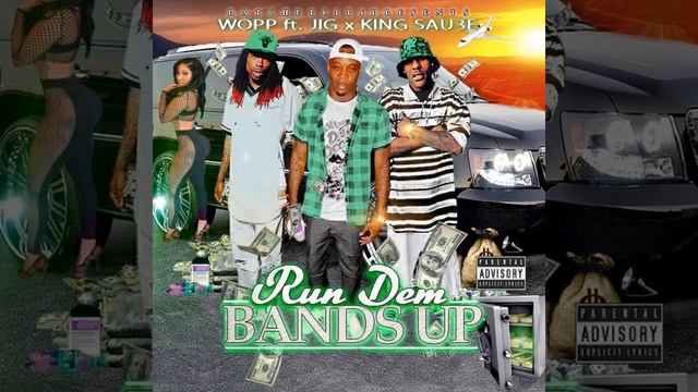 KING_SAUC3E FT. WOPP & JIG - RUN DEM BANDS UP - PROD. BY JIG смотреть онлайн