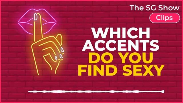 Which ACCENTS do you find SEXY? - The SG Show Clips смотреть онлайн
