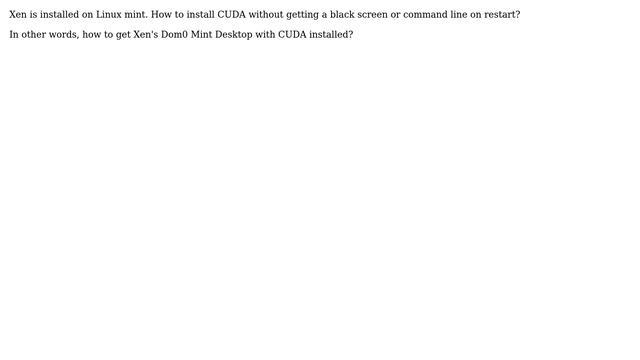 Unix & Linux: How to install CUDA on Linux Mint with Xen already installed? смотреть онлайн