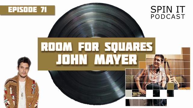 Room For Squares - John Mayer: Episode 71 смотреть онлайн
