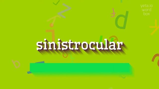 HOW TO PRONOUNCE SINISTROCULAR? #sinistrocular