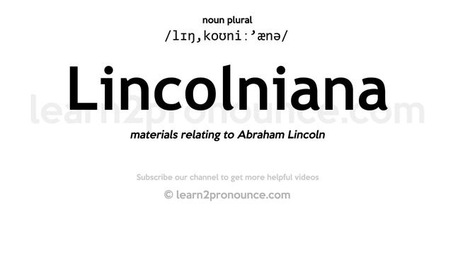Pronunciation of Lincolniana | Definition of Lincolniana смотреть онлайн