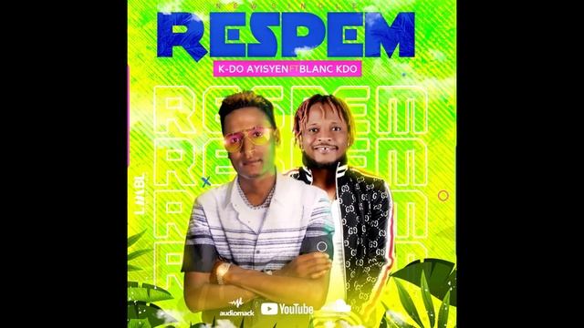 K-DO AYISYEN FT BLAN K-DO {RESPEM} смотреть онлайн