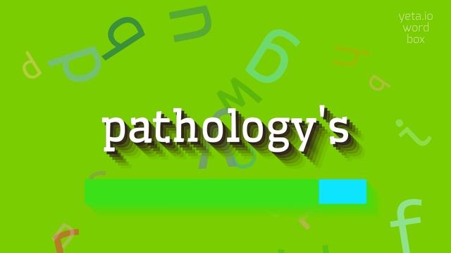 PATHOLOGY'S - HOW TO SAY PATHOLOGY'S?