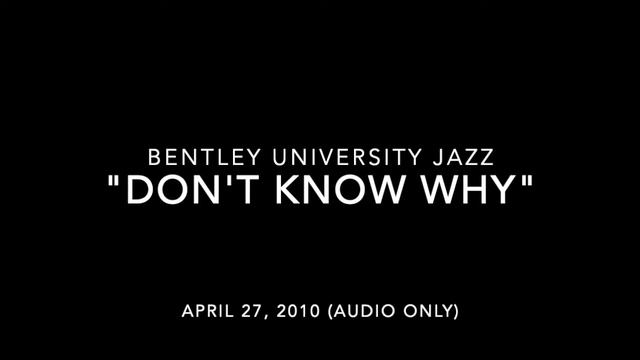 "Don't Know Why" - Bentley University Jazz (2010) смотреть онлайн