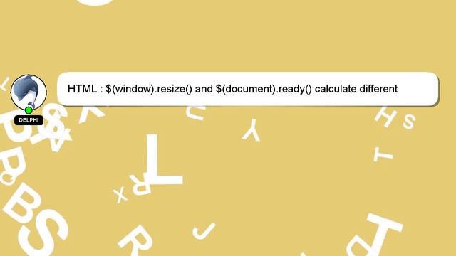 HTML : $(window).resize() and $(document).ready() calculate different values смотреть онлайн