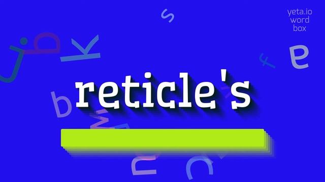 HOW TO SAY RETICLE'S? #reticle's