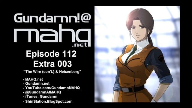 Gundamn! @ MAHQ Extra - Ep. 112 - Part 03 of 03 - The Wire (con't) & Heisenberg (NSFW!) смотреть онлайн