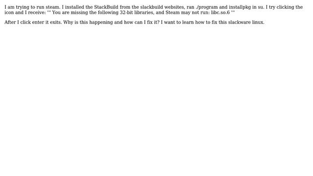 You are missing the following 32-bit libraries, and Steam may not run: libc.so.6 [SLACKWARE] ERROR смотреть онлайн