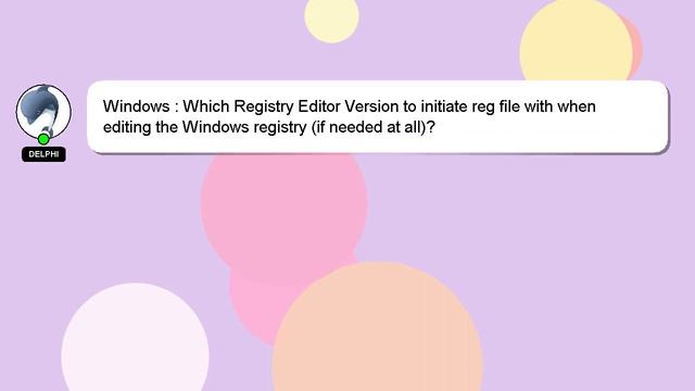 Windows : Which Registry Editor Version To Initiate Reg File With When Editing The Windows Registry