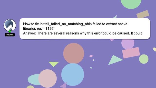How to fix installfailednomatchingabis failed to extract native libraries res113? смотреть онлайн