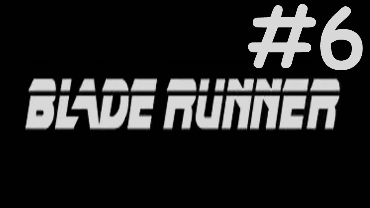 Бегущий по Лезвию | Blade Runner | часть 6