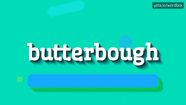BUTTERBOUGH - HOW TO PRONOUNCE IT? #butterbough смотреть онлайн