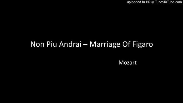 Non Piu Andrai – Marriage Of Figaro(Mozart) смотреть онлайн