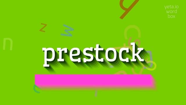 PRESTOCK - HOW TO PRONOUNCE IT? #prestock