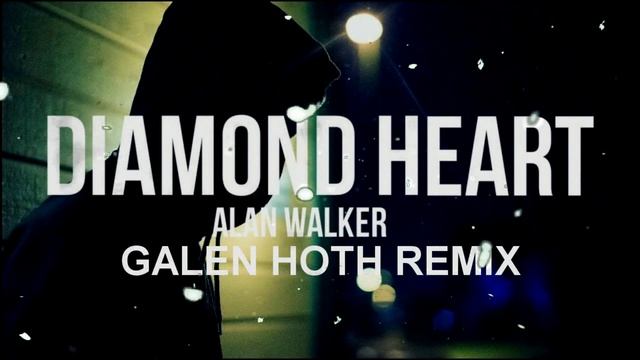 Alan Walker - Diamond Heart (feat. Sophia Somajo) (GALEN HOTH REMIX)