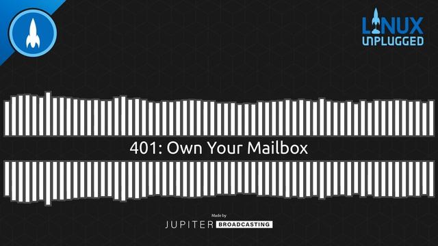 Own Your Mailbox | LINUX Unplugged 401 смотреть онлайн
