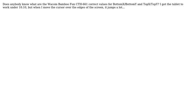 Xsetwacom Top and Bottom values for Wacom Bamboo Fun 6X8? смотреть онлайн