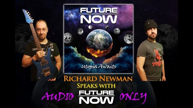 Richard Newman Speaks With Future Now (Audio Only) 2019