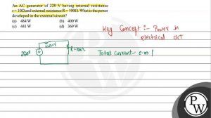 An AC generator of \( 220 \mathrm{~V} \) having internal resistance \( \mathrm{r}=10 \Omega \) a...