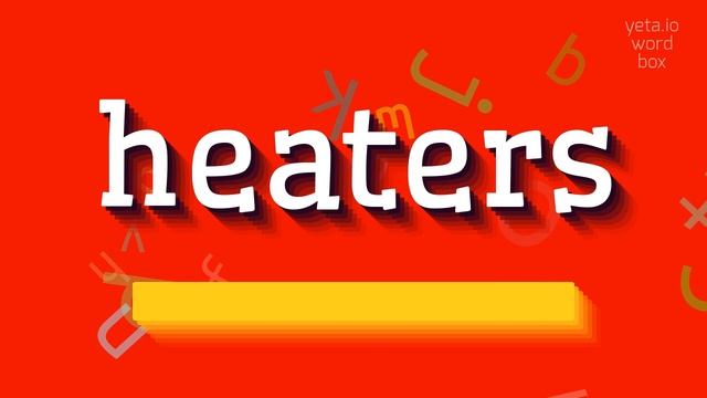 HEATERS - HOW TO SAY HEATERS? смотреть онлайн