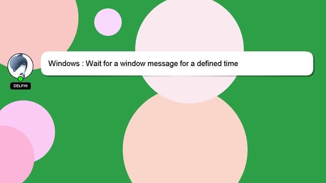 Windows : Wait for a window message for a defined time смотреть онлайн