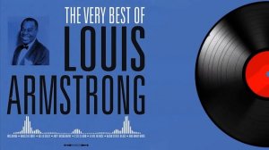 The Very Best Of Louis Armstrong  - Louis Armstrong Greatest Hits Full Album 2024 - Jazz Songs