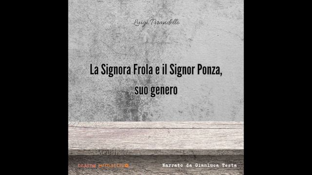 LUIGI PIRANDELLO - La signora Frola e il signor Ponza, suo genero - (estratto  dall'audiolibro)