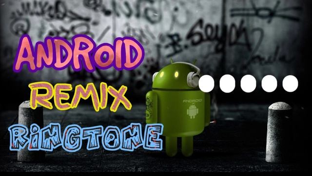 Android Remix Ringtone + Download Link смотреть онлайн