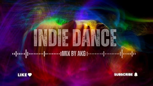 Indie Dance Mix By AKG Vol.1