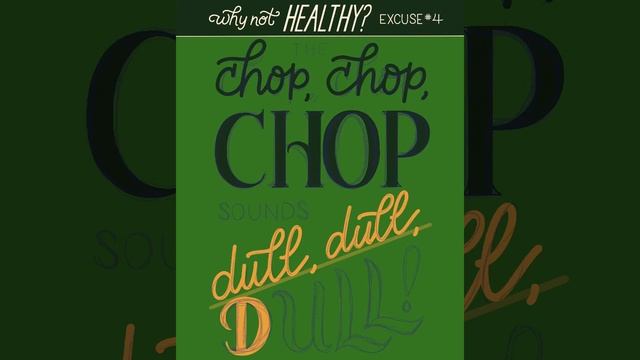 The Chop Chop Chop Sounds Dull Dull Dull - Why Not Healthy Food Lettering Illustration Process Vide