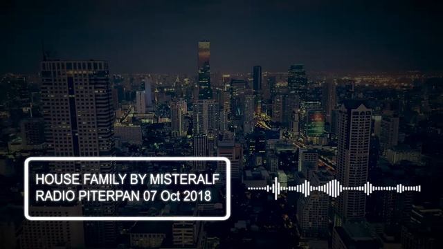 House Music - House Family 7 Oct 2018 by Misteralf @ Radio Piterpan смотреть онлайн