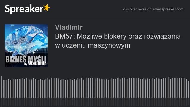 BM57: Możliwe blokery oraz rozwiązania w uczeniu maszynowym смотреть онлайн