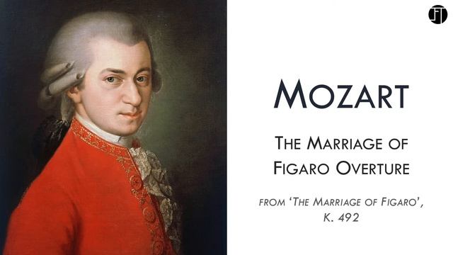 Wolfgang Amadeus Mozart - The Marriage of Figaro Overture