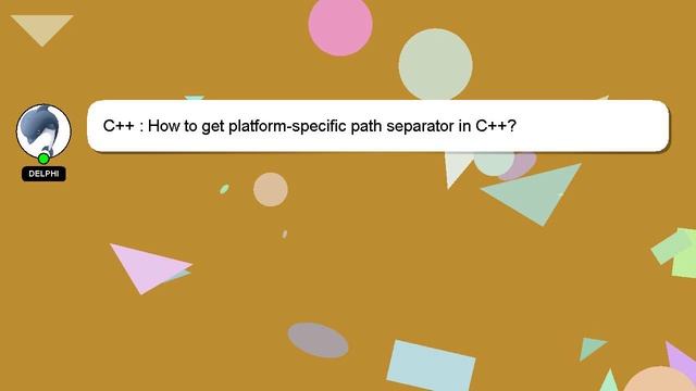 C++ : How to get platform-specific path separator in C++? смотреть онлайн