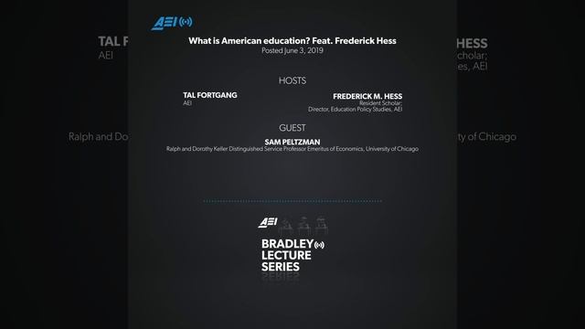 What Is American Education? Feat. Frederick Hess | BRADLEY LECTURES
