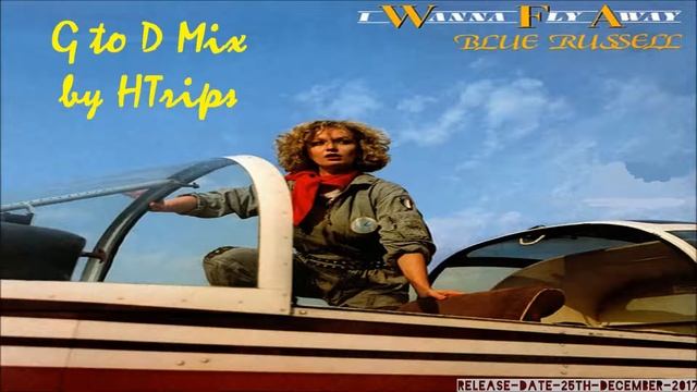Blue Russel   I Wanna Fly Away G To D MIx HTrips Kompressor