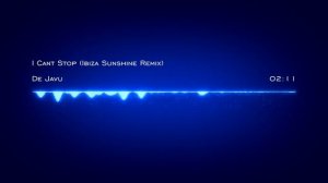 De Javu - I Cant Stop (Ibiza Sunshine Remix)