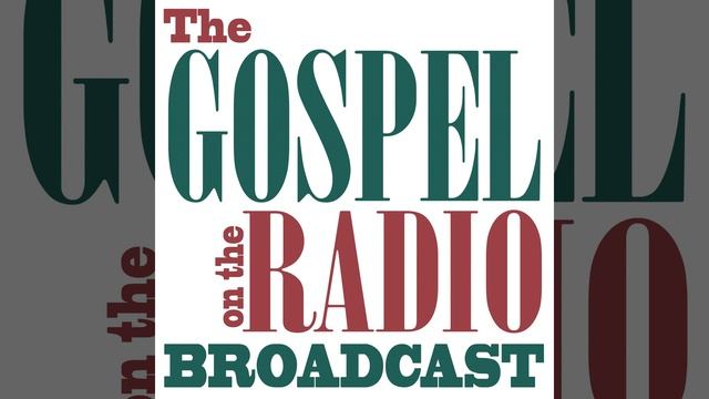 The Gospel on the Radio Broadcast #0972-4 for June 18, 2020 смотреть онлайн