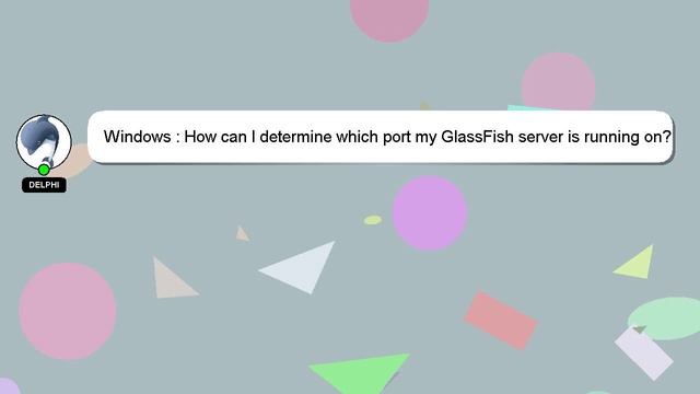 Windows : How can I determine which port my GlassFish server is running on? смотреть онлайн