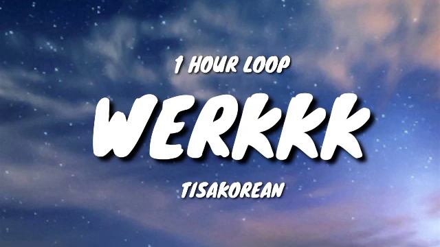 TisaKorean - WERKKK (1 HOUR LOOP) смотреть онлайн