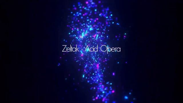 Zeltak - Acid Opera смотреть онлайн